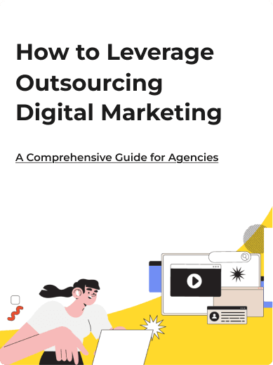Outsourcing Digital Marketing: A Guide for Agencies